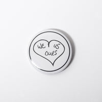 We Us Ours Pin - White