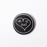 We Us Ours Pin - Black